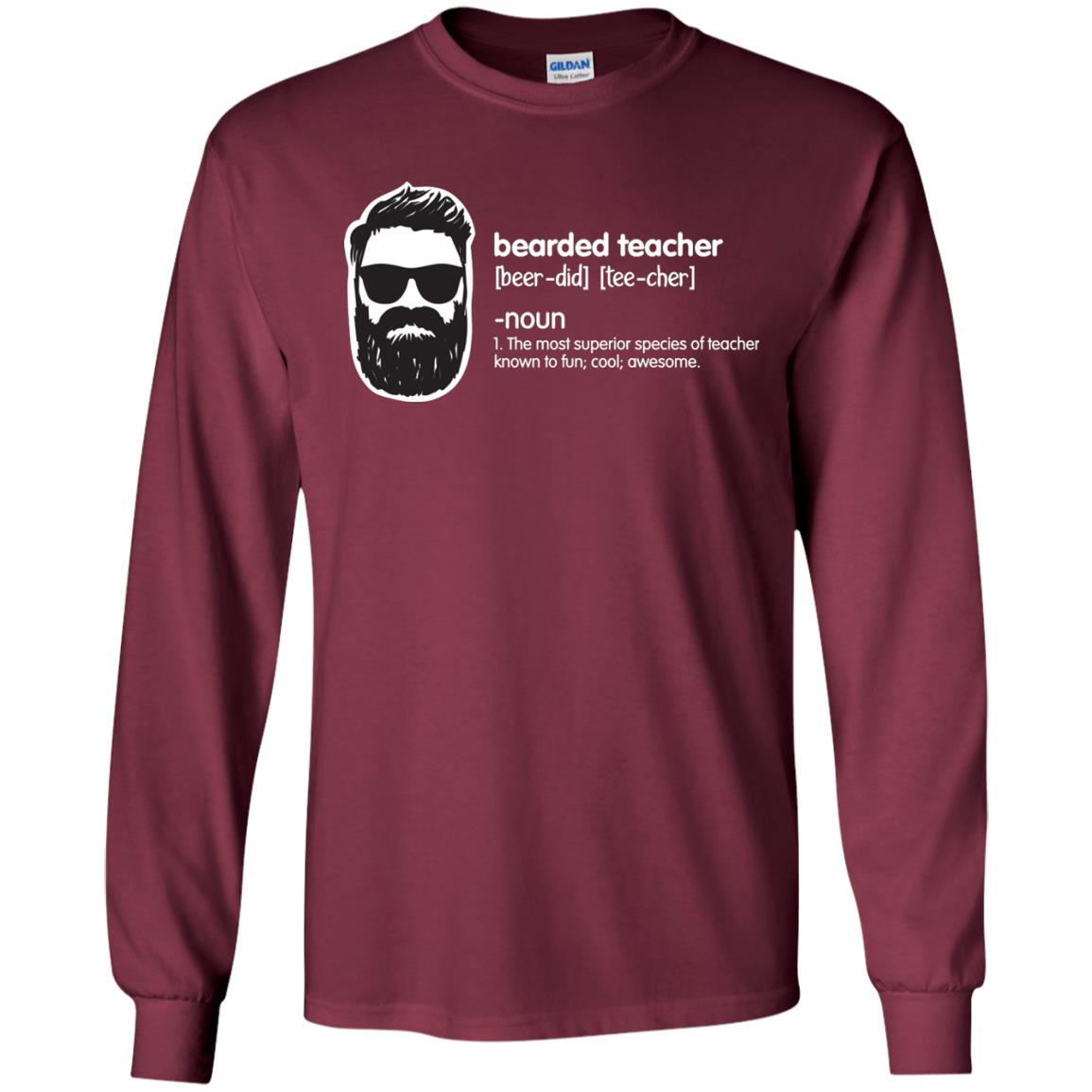 Bearded Teacher The Most Superior Species Of Teacher Known To Fun Cool Awesome Shirt Maroon