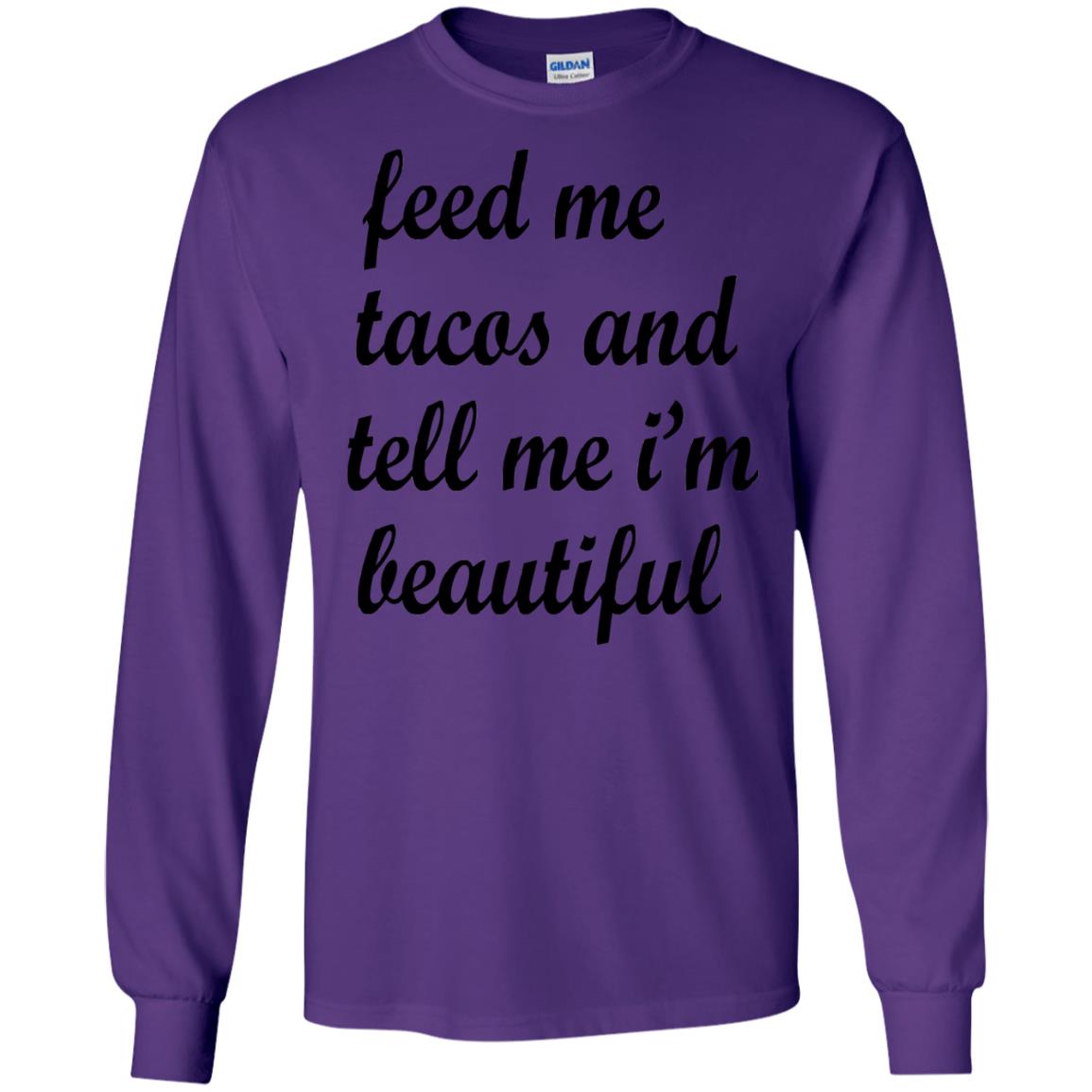 Feed Me Tacos And Tell Me Im Beautiful Cinco De Mayo Shirt Purple