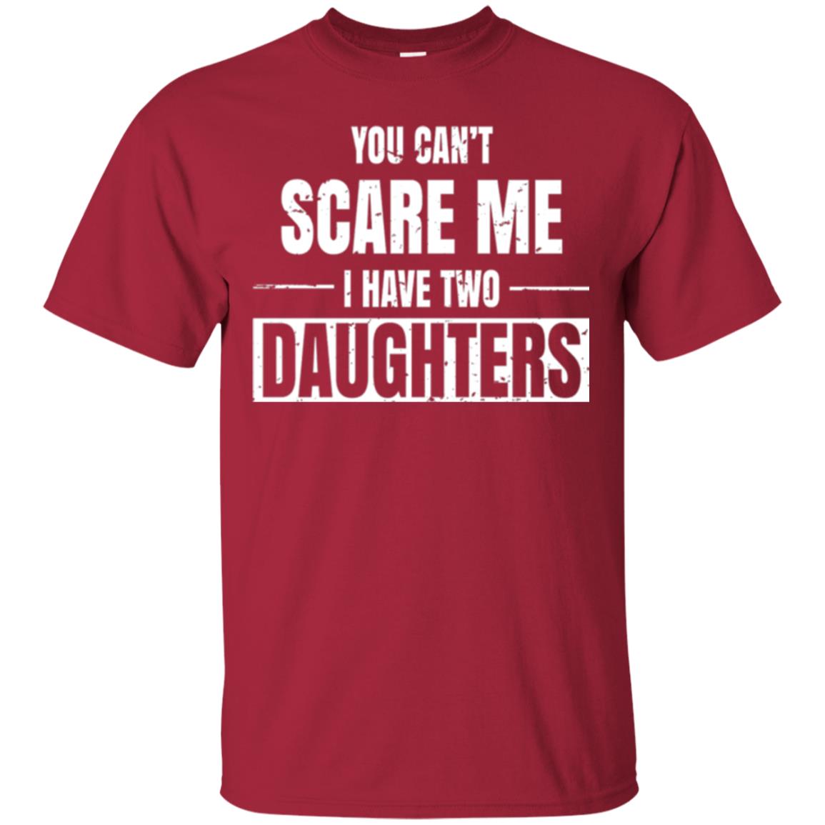 Family T-shirt You Can_t Scare Me I Have 2 Daughters Cardinal