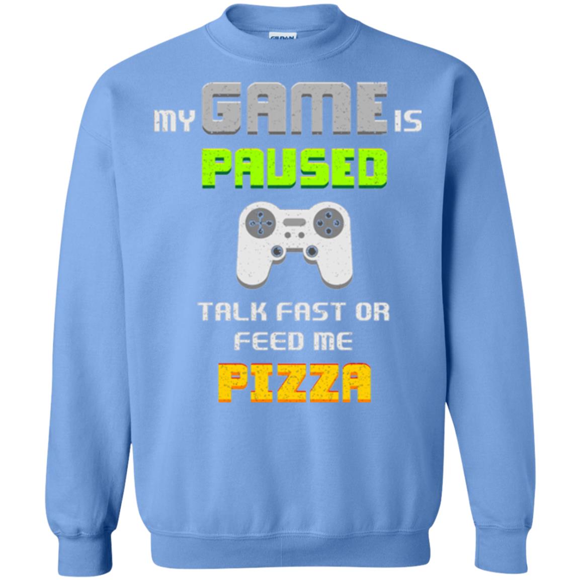 My Game Is Paused Talk Fast Or Feed Me Pizza Funny Gamer T-shirt Carolina Blue