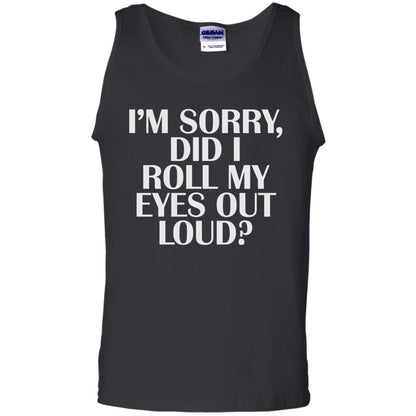 I_m Sorry Did I Roll My Eyes Out Loud T-shirt Black