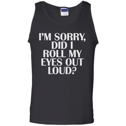 I_m Sorry Did I Roll My Eyes Out Loud T-shirt Black