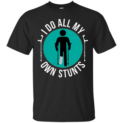 Broken Leg T-shirt I Do All My Own Stunts T-shirt Black