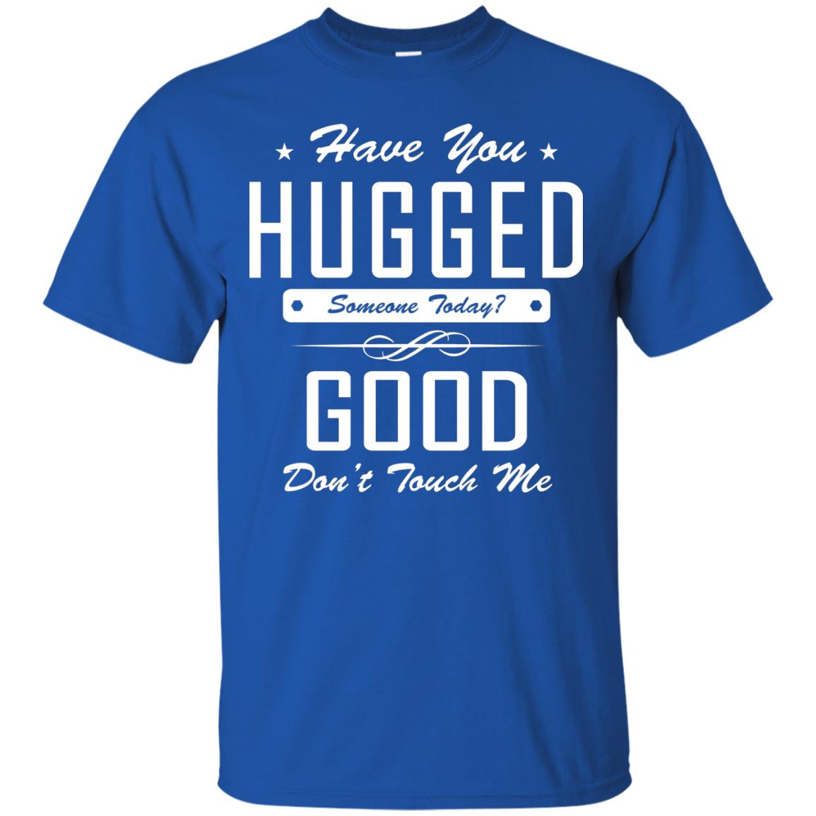 Have You Hugged Someone Today T-shirt Royal