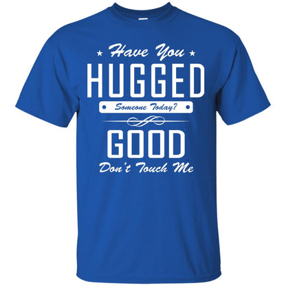 Have You Hugged Someone Today T-shirt Royal