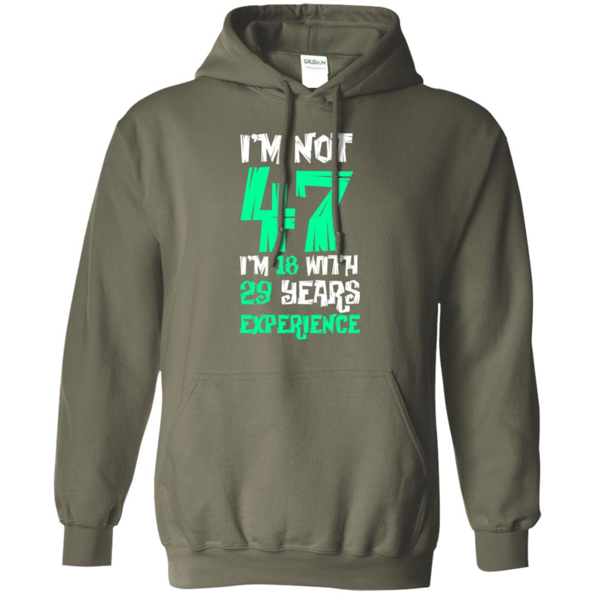 Birthday T-shirt I’m Not 47 I’m 18 With 29 Years Experience Military Green