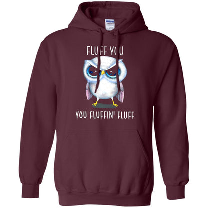 Fluff You You Fluffin_ Fluff Owl Lover T-shirt Maroon