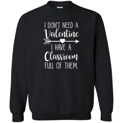 Teacher T-shirt I Don_t Need A Valentine I Have Classroom Full Of Them Black