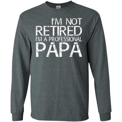 Papa T-shirt I_m Not Retired I_m A Professional Papa Dark Heather