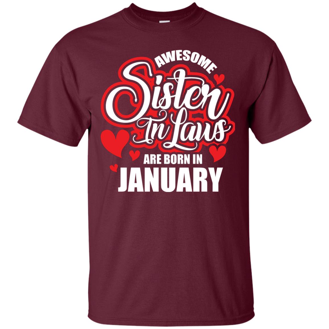 Janurary T-shirt Awesome Sister In Laws Are Born In Janurary Maroon