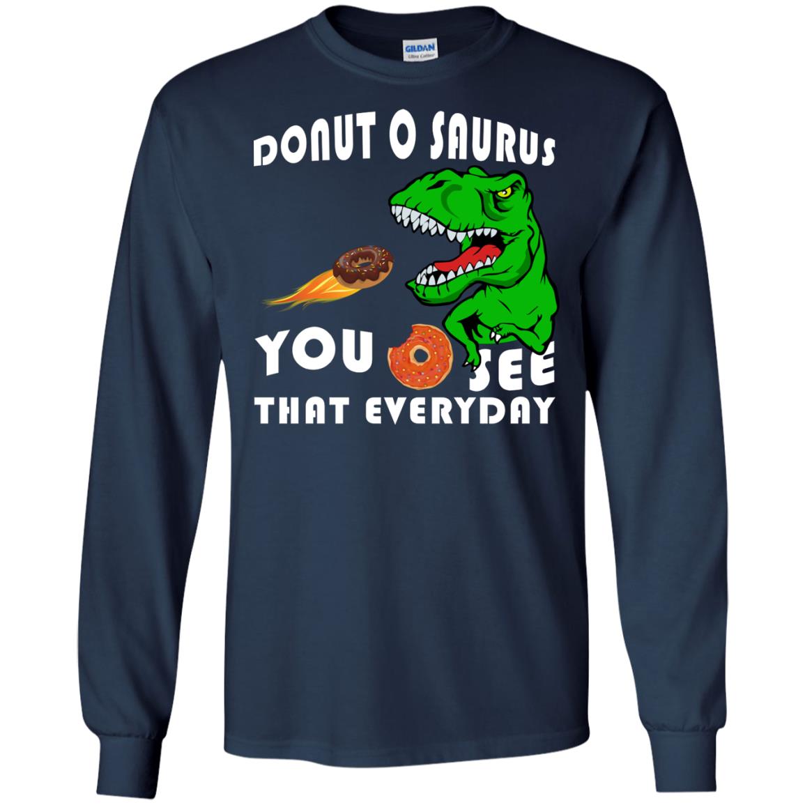 Donut O Saurus You O See That Everyday Donut Saurus Shirt Navy