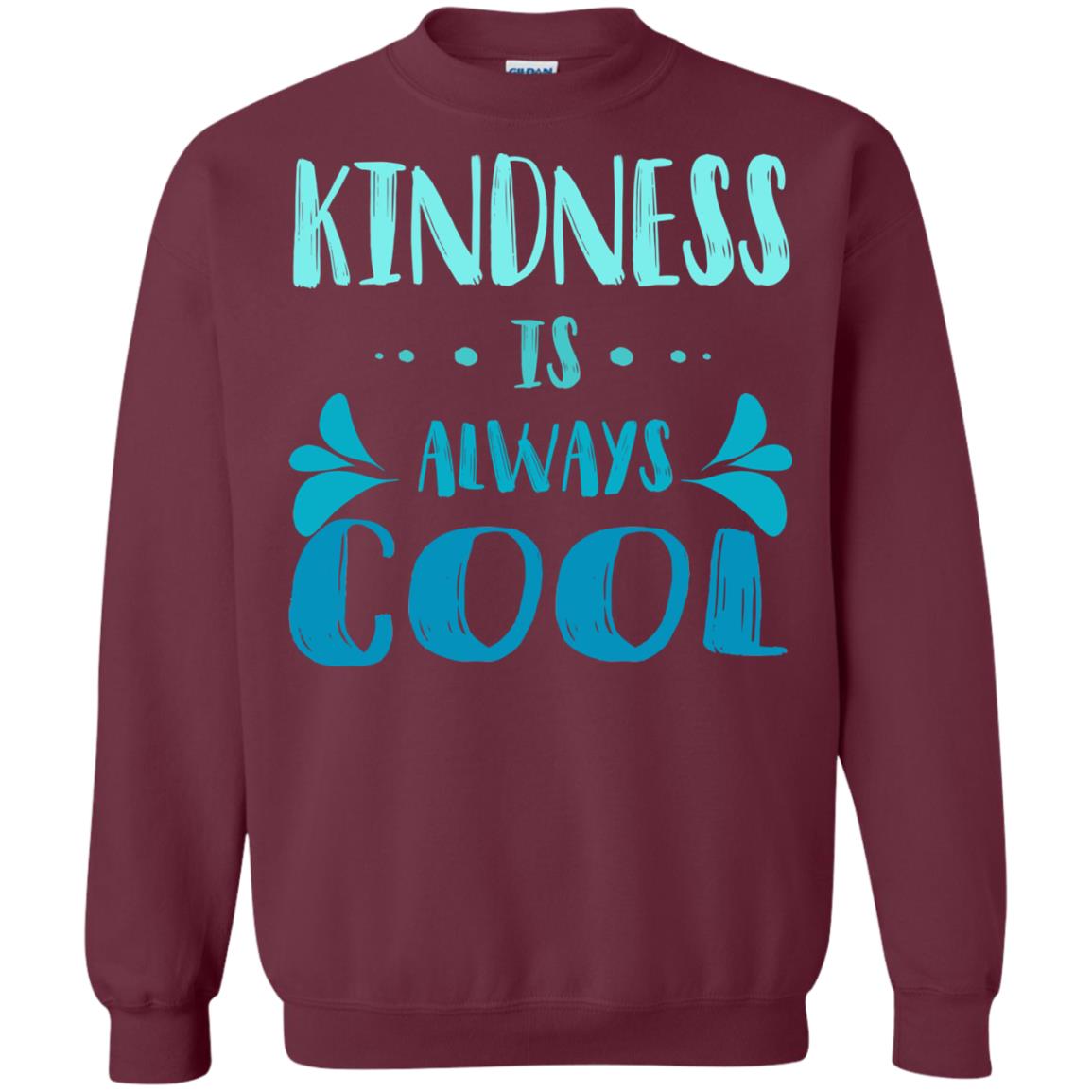 Kindness Is Always Cool Anti Bullying Kindness Day Shirt Maroon