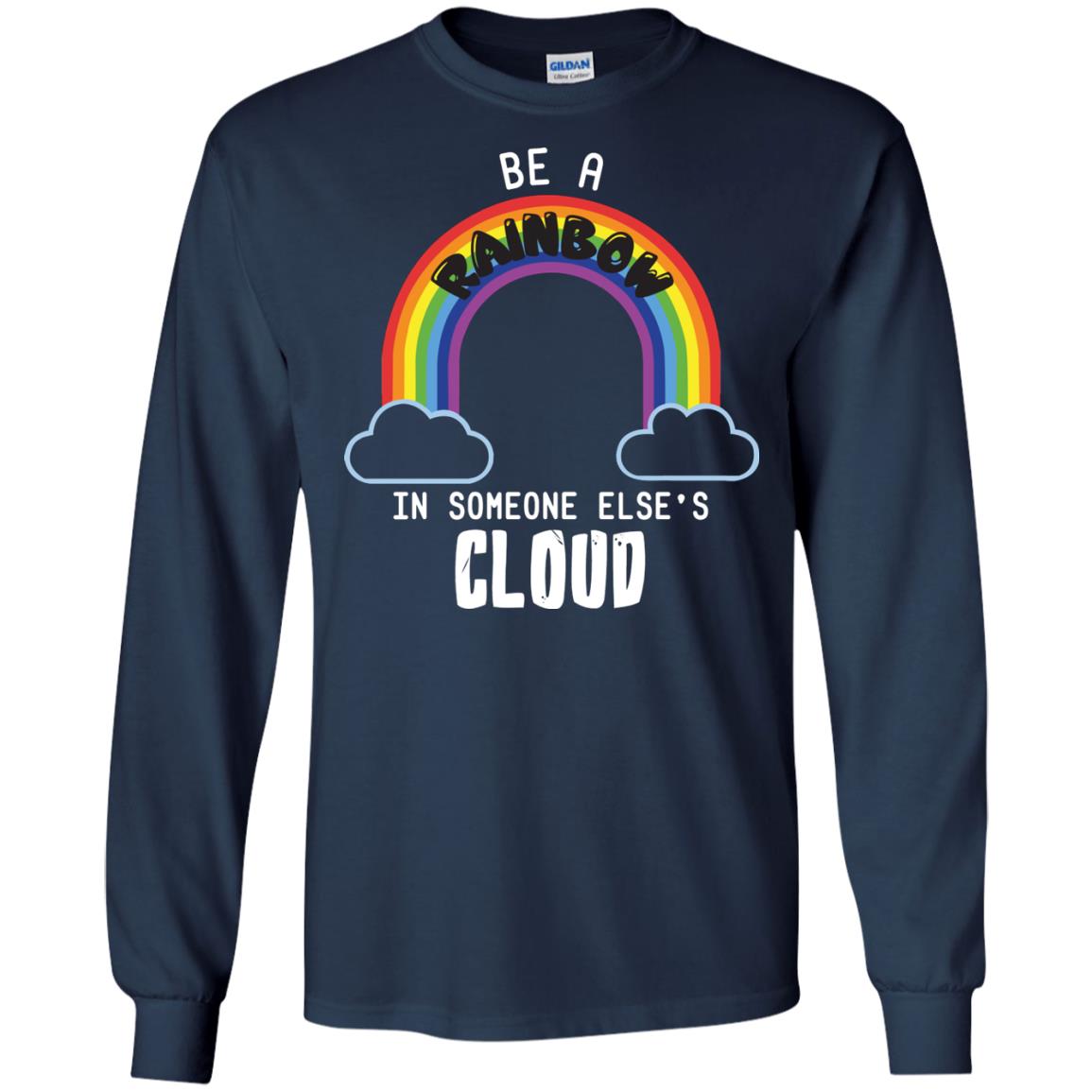 Be A Rainbow In Someone Else_s Cloud Shirt Navy
