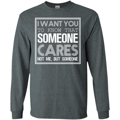 I Want You To Know That Someone Cares Not Me But Someone Dark Heather