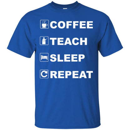 Coffee Teach Sleep Repeat Funny Teacher Gift T-shirt Royal
