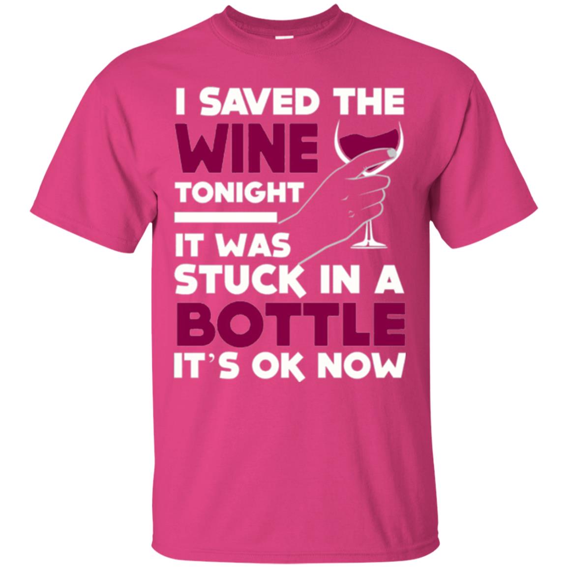 Funny Wine T-shirt I Save The Wine Tonight Heliconia