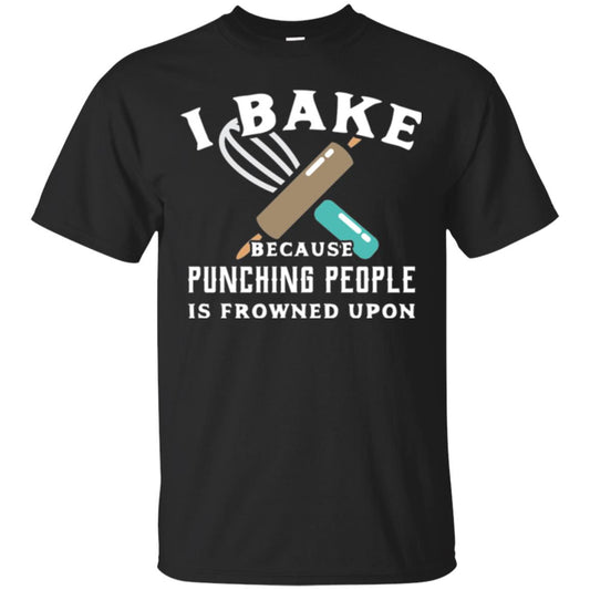 Baking T-shirt I Bake Because Punching People Frowned Upon Black