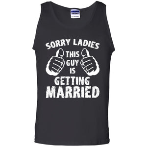 Sorry Ladies This Guy Is Getting Married T-shirt