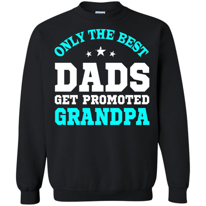 Only The Best Dads Get Promoted To Grandpa Shirt Black