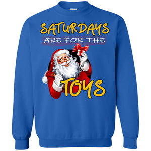 Saturdays Are For The Toys Santa X-mas Gift ShirtG180 Gildan Crewneck Pullover Sweatshirt 8 oz.