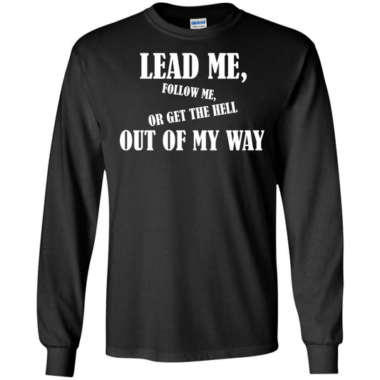 Veteran T-shirt Lead Me Follow Me Or Get The Hell Out Of My Way Black
