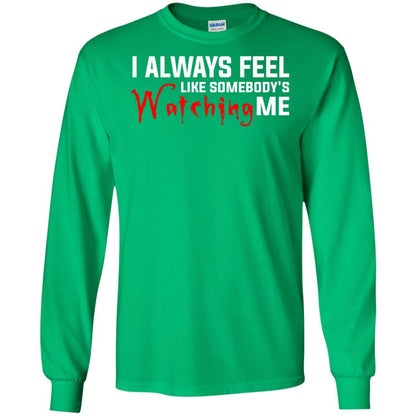 I Always Feel Like Somebody's Watching Me T-shirt Irish Green