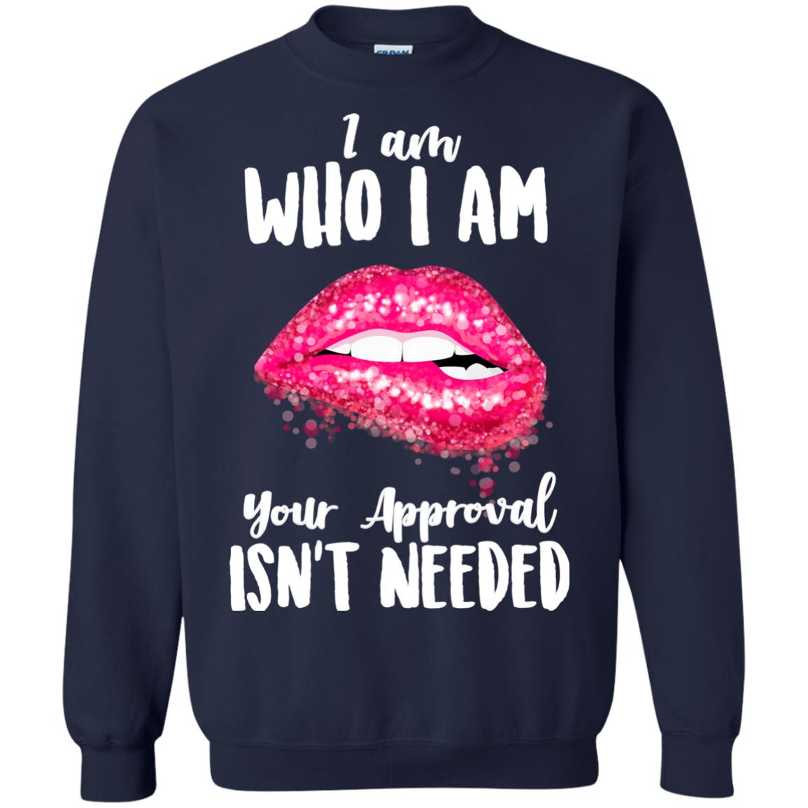 I Am Who I Am Your Approval Isn_t Needed Pink Lip Shirt Navy