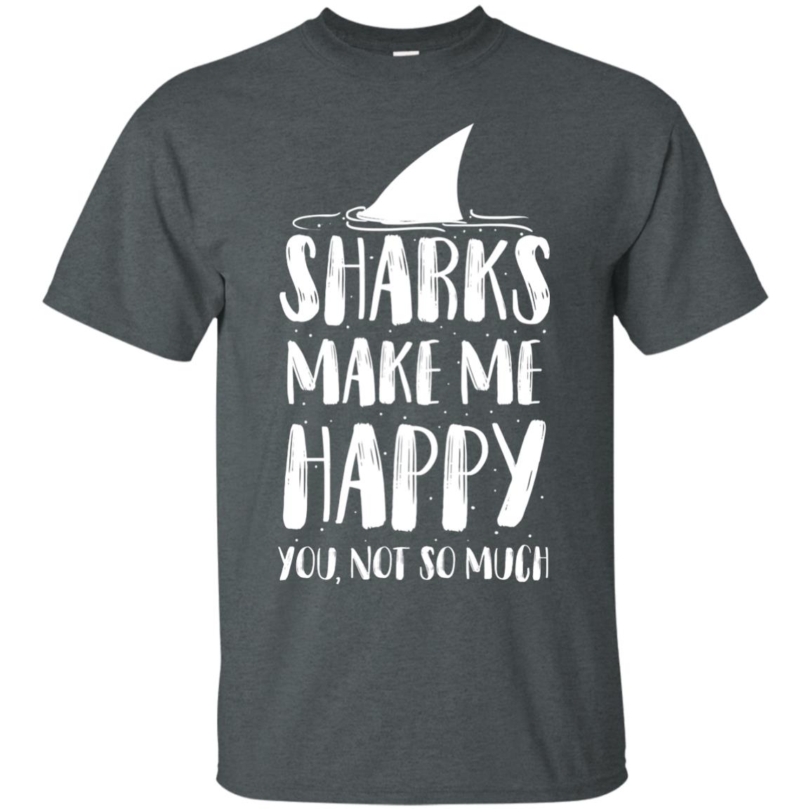 Sharks Make Me Happy You Not So Much Shirt For Sharks Lover Dark Heather