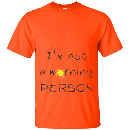 I Am Not A Morning Person T-shirt Orange
