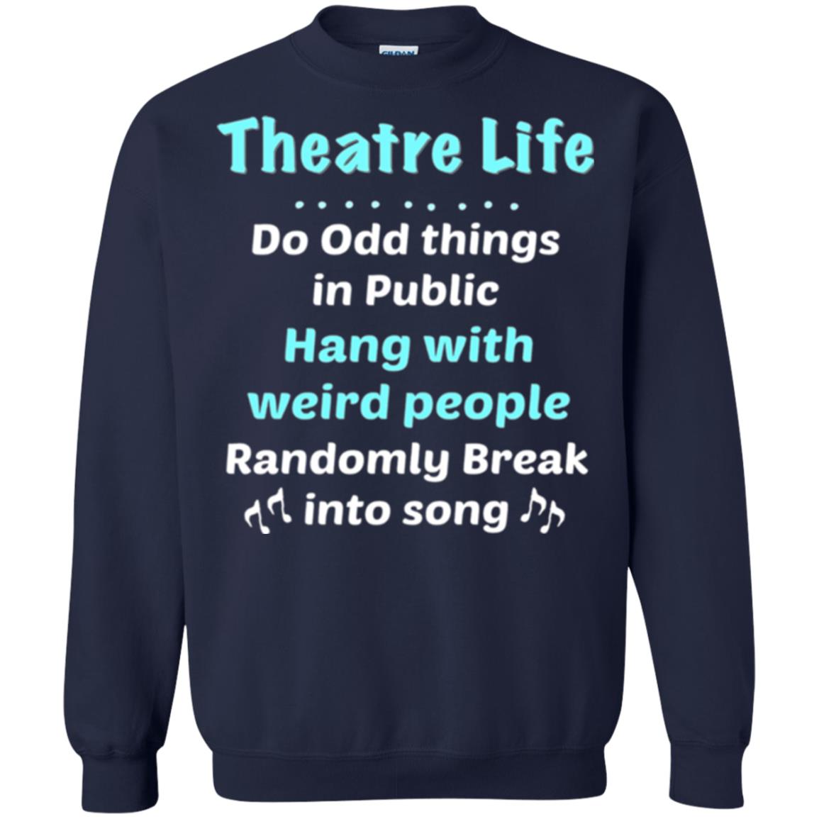 Music Lovers T-shirt Theatre Life Do Odd Things In Public Hang With Weird People Navy