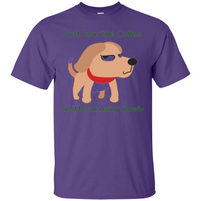 Just Pour The Coffee And Back Away Slowly T-shirt Cute Dog Purple