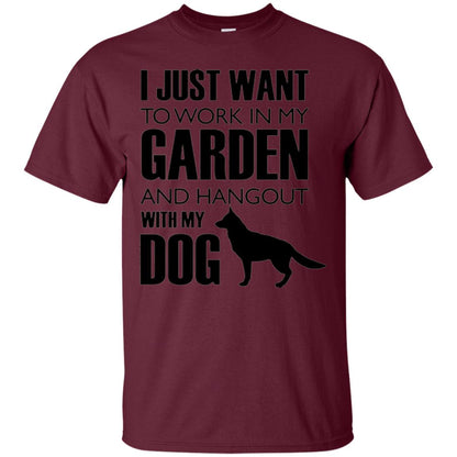 Dog Lovers T-shirt I Just Work In My Garden And Hangout With My Dog Maroon