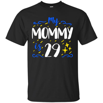 My Mommy Is 29 29th Birthday Mommy Shirt For Sons Or Daughters Black