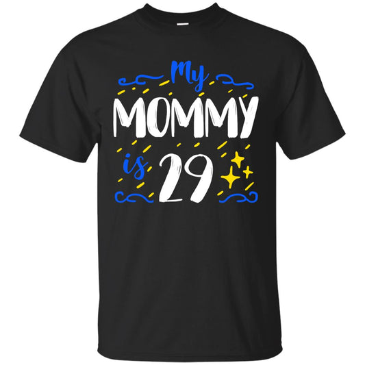 My Mommy Is 29 29th Birthday Mommy Shirt For Sons Or Daughters Black