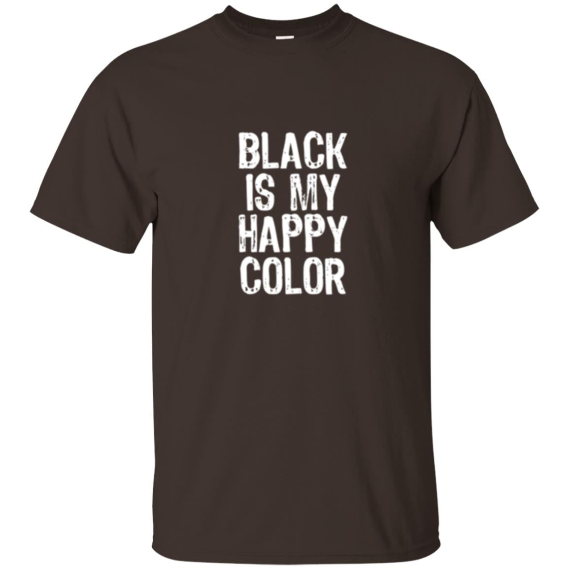 Black Is My Happy Color T-shirt Dark Chocolate
