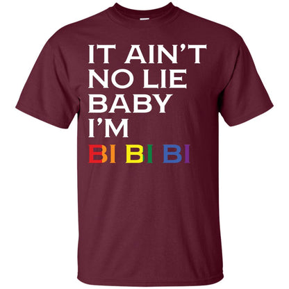 It Ain_t No Lie Baby I_m Bi Bi Bi Lgbt Pride Month 2018 Shirt For Bisexual Maroon