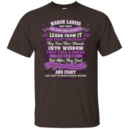 March Ladies Shirt Not Only Feel Pain They Accept It Learn From It They Turn Their Wounds Into Wisdom Dark Chocolate