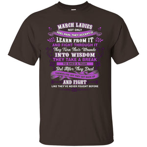 March Ladies Shirt Not Only Feel Pain They Accept It Learn From It They Turn Their Wounds Into WisdomG200 Gildan Ultra Cotton T-Shirt