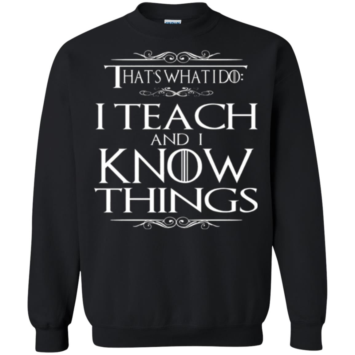 Teacher T-shirt That_s What I Do I Teach And I Know Things Black