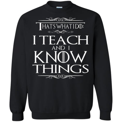 Teacher T-shirt That_s What I Do I Teach And I Know Things Black