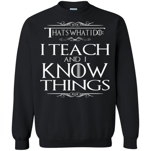Teacher T-shirt That_s What I Do I Teach And I Know Things Black