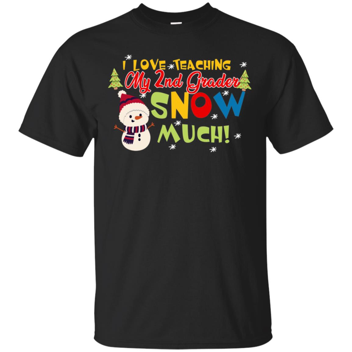 I Love Teaching My 2nd Graders Snow Much X-mas Gift Shirt For Teachers Black