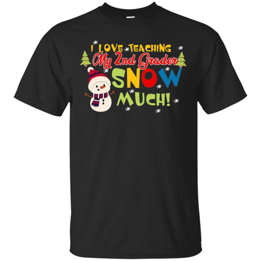 I Love Teaching My 2nd Graders Snow Much X-mas Gift Shirt For Teachers Black