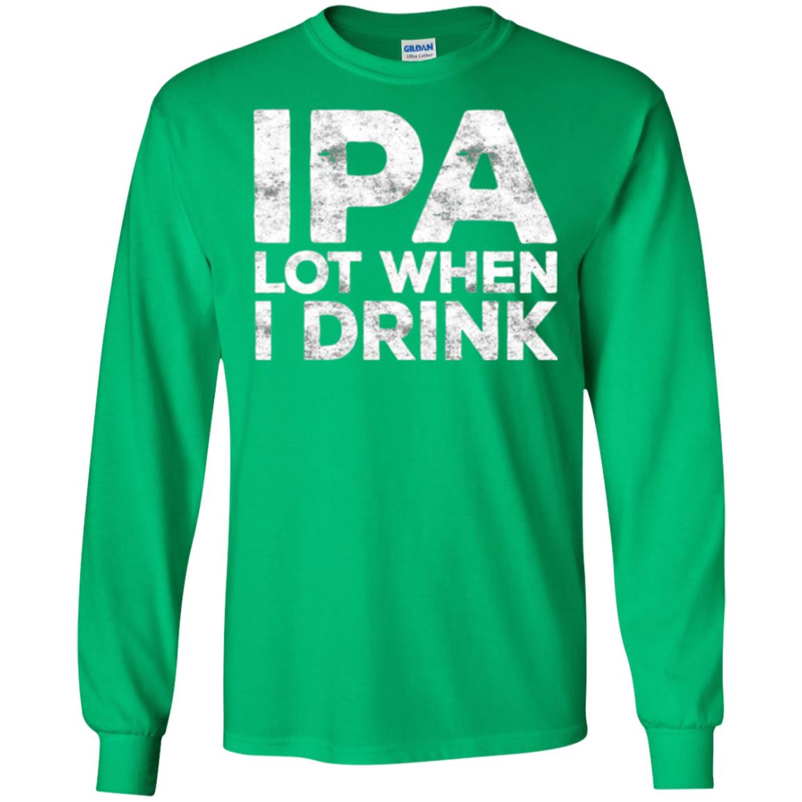 Beer Lover T-shirt Ipa Lot When I Drink Irish Green