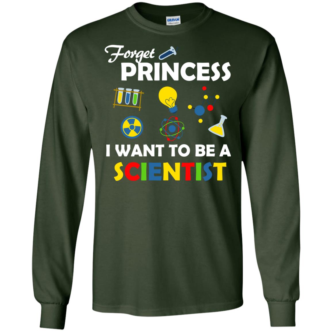 Forget Princess I Want To Be A Scientist Forest Green