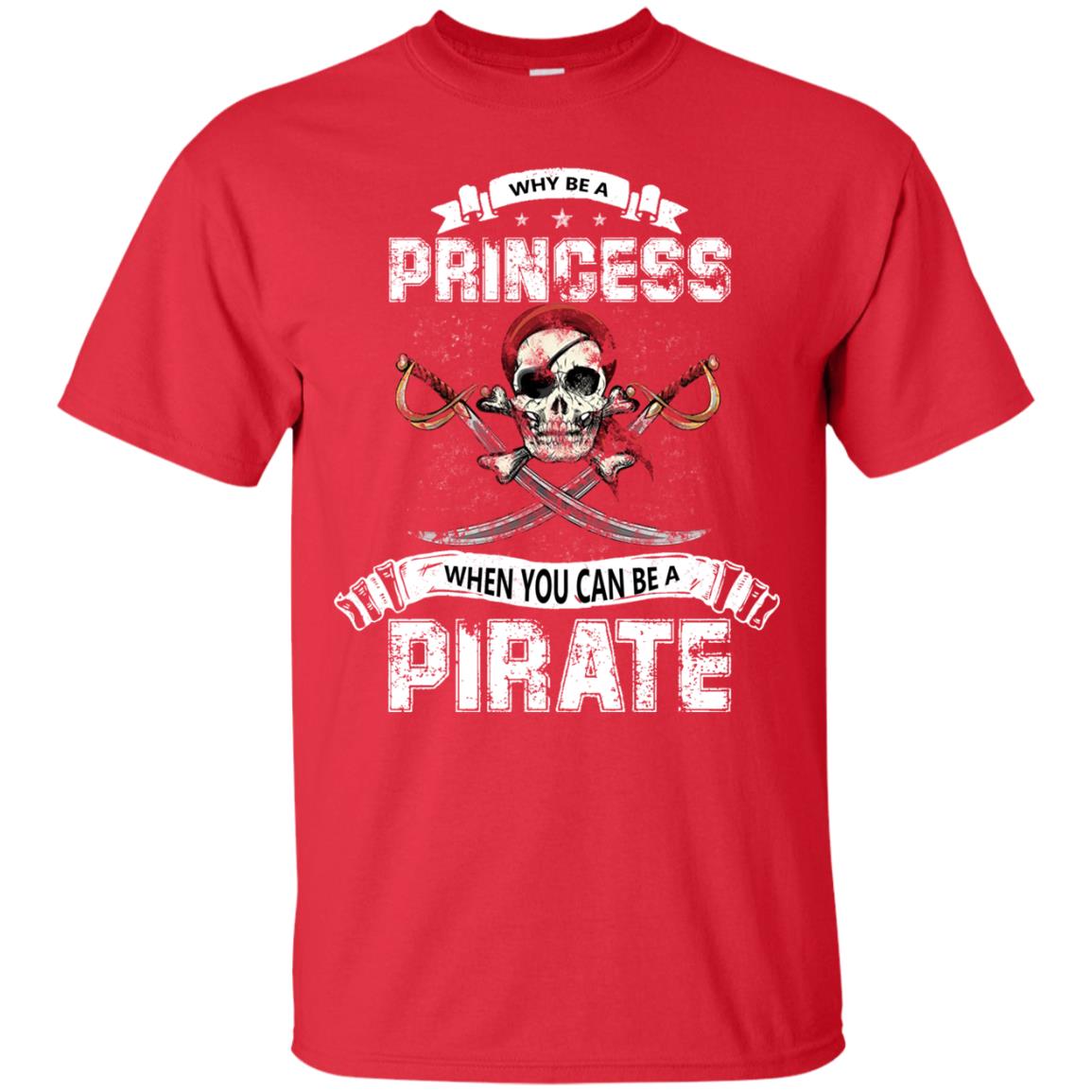 Why Be Princess When You Can Be A Pirate T-shirt Red