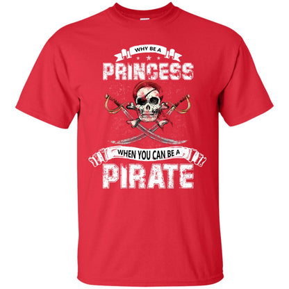 Why Be Princess When You Can Be A Pirate T-shirt Red