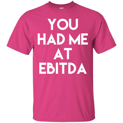 Accounting Cpa T-shirt You Had Me At Ebitda Heliconia