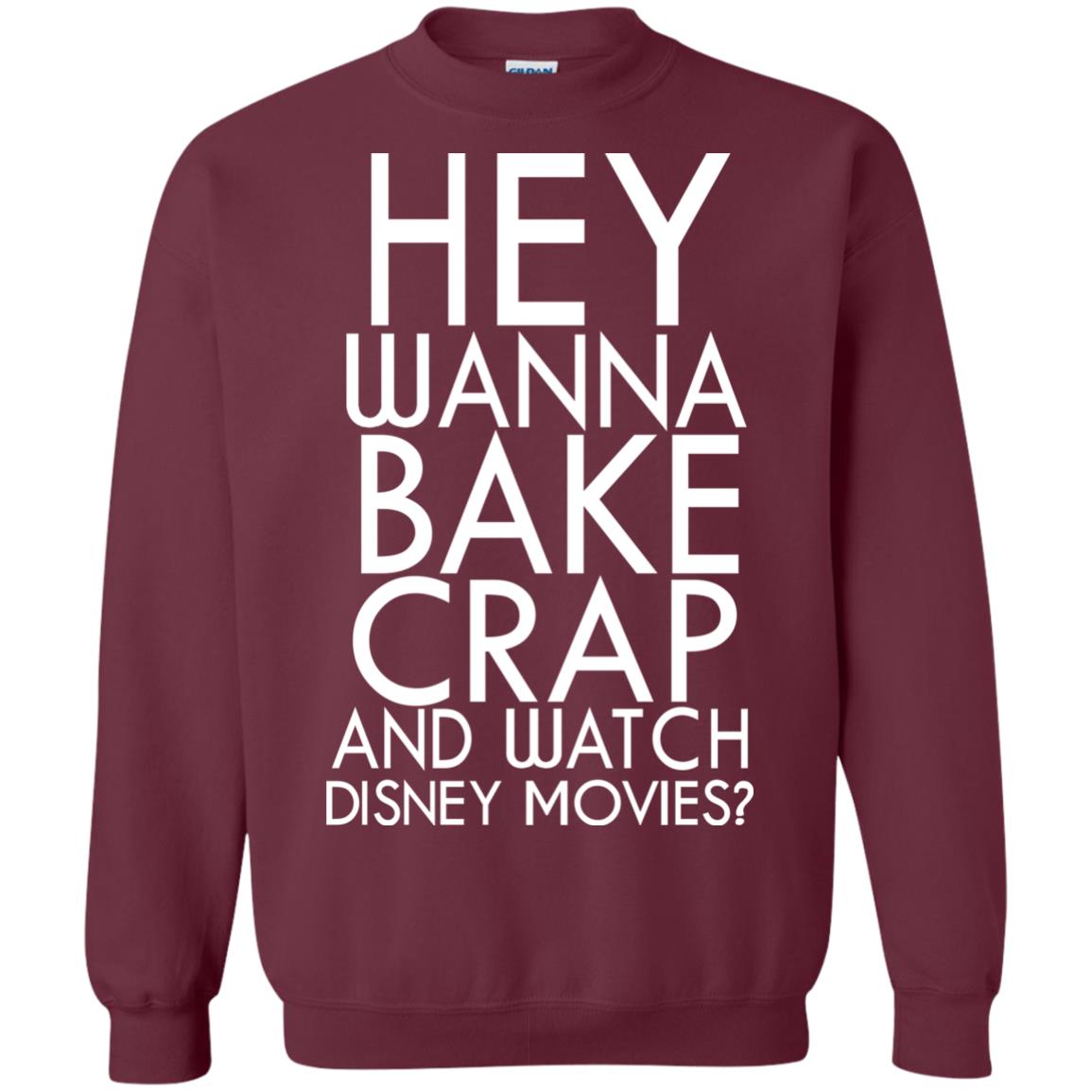 Hey Wanna Bake Crap And Wacth Disney Movie Maroon