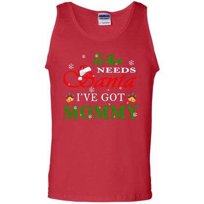 Who Needs Santa I've Got Mommy Family Christmas Idea Gift Shirt Red